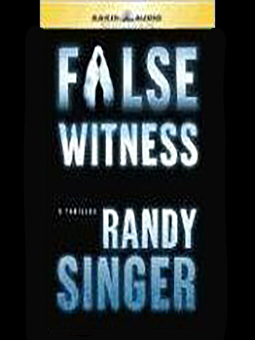 Title details for False Witness by Randy D Singer - Available